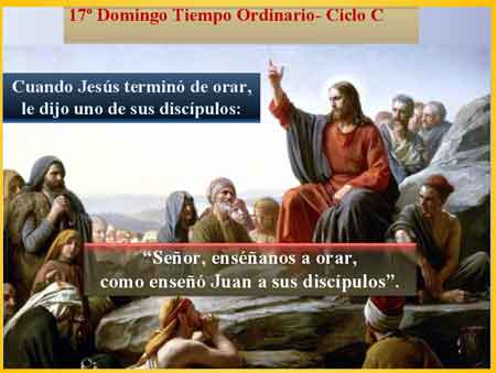 Dom. XVII Tiempo Ordinario Ciclo C